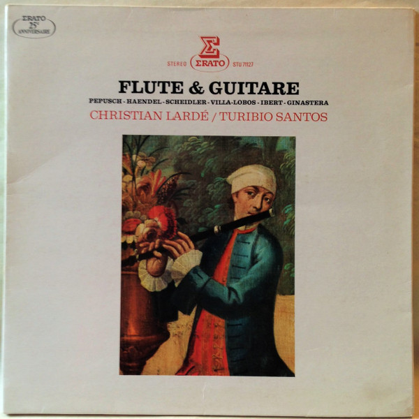 Johann Christoph Pepusch / Georg Friedrich Händel / Christian Gottlieb Scheidler / Heitor Villa-Lobos / Jacques Ibert / Alberto Ginastera , Christian Lardé , Turibio Santos - Flute & Guitare | Erato (STU 71127)