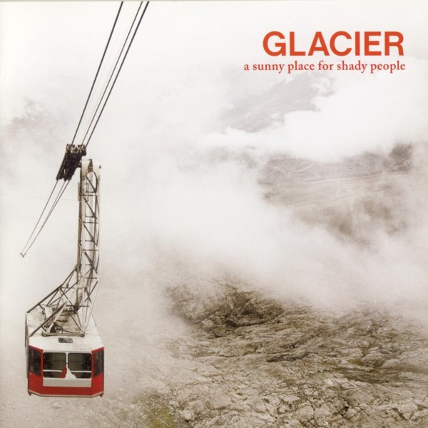 Glacier - A Sunny Place For Shady People | Staatsakt. (AKT 116) - main