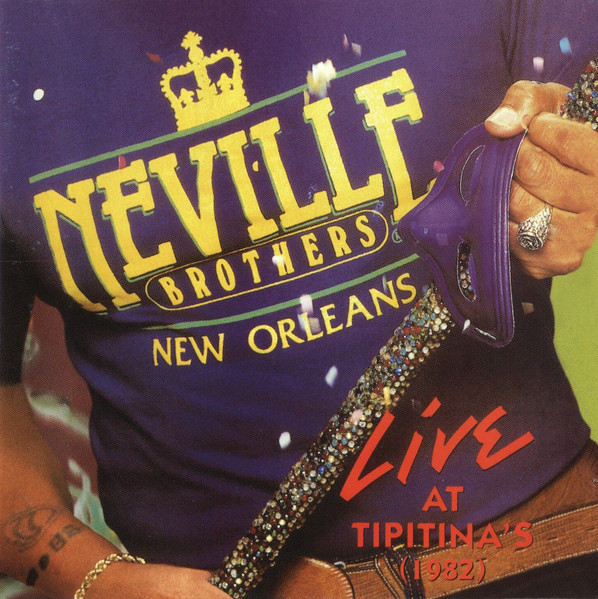 The Neville Brothers - Live At Tipitina's (1982) | Rhino Records (8122-75330-2) - main