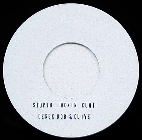 Derek & Clive , Bob - Stupid Fuckin Cunt | Not On Label (none) - 2 Derek & Clive , Bob - Stupid Fuckin Cunt | Not On Label (none) - 2