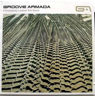 Groove Armada - If Everybody Look The Same | Pepper Records (7243 8 95958 6 4) - main