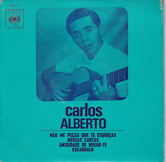 Carlos Alberto - Não Me Peças Que Te Esqueça / Ansiedade De Beijar-te | CBS (CBS 6584) - main