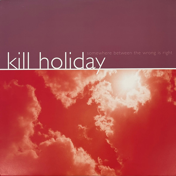 Kill Holiday - Somewhere Between The Wrong Is Right | Revelation Records (rev:77) - main Kill Holiday - Somewhere Between The Wrong Is Right | Revelation Records (rev:77) - main