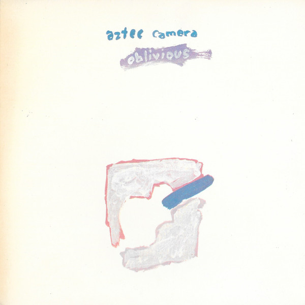Aztec Camera - Oblivious | WEA (AZTEC 1)