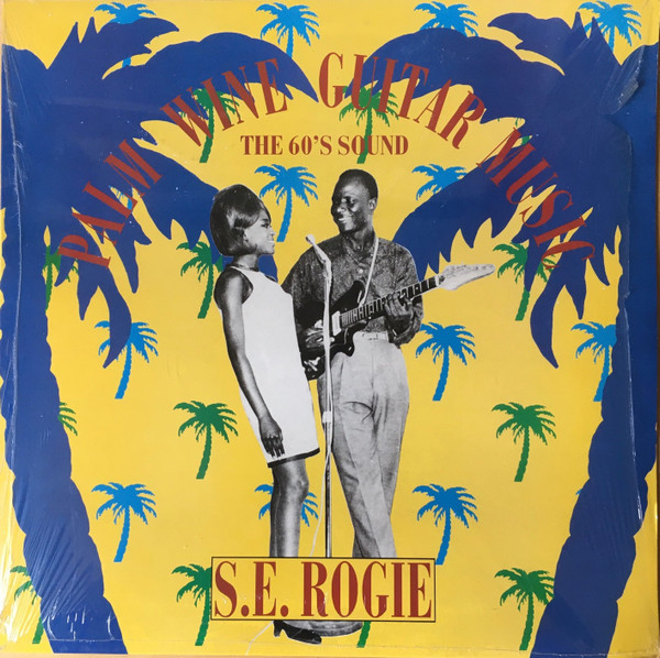 S. E. Rogie - Palm Wine Guitar Music (The 60's Sound) | Cooking Vinyl (COOK 010)
