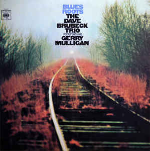 The Dave Brubeck Trio Featuring Gerry Mulligan - Blues Roots | Columbia (CS 9749) - main