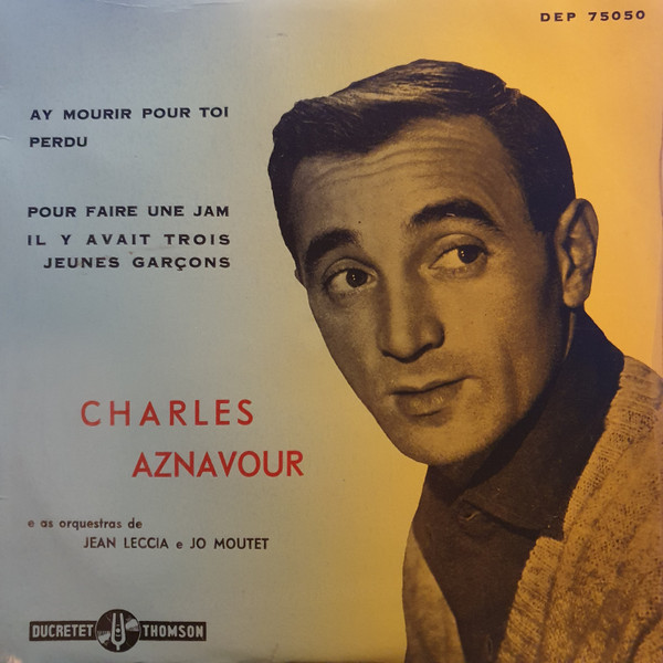 Charles Aznavour - Ay! Mourir Pour Toi | Ducretet Thomson (DEP 75050) - main