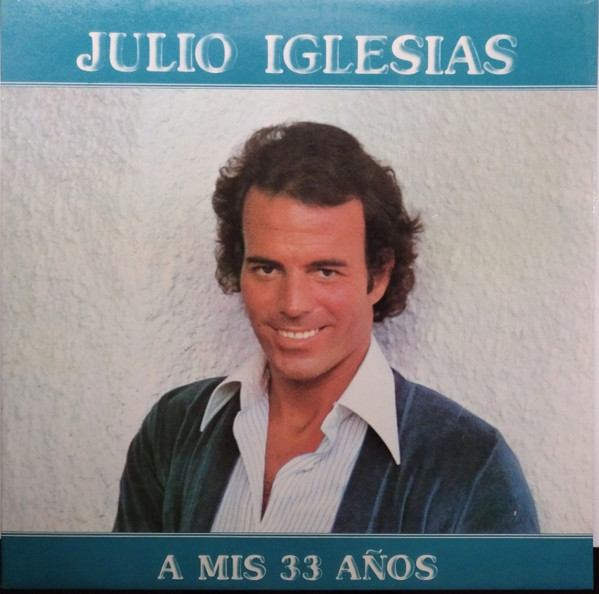 Julio Iglesias - A Mis 33 Años | CBS (S 86117) - main Julio Iglesias - A Mis 33 Años | CBS (S 86117) - main