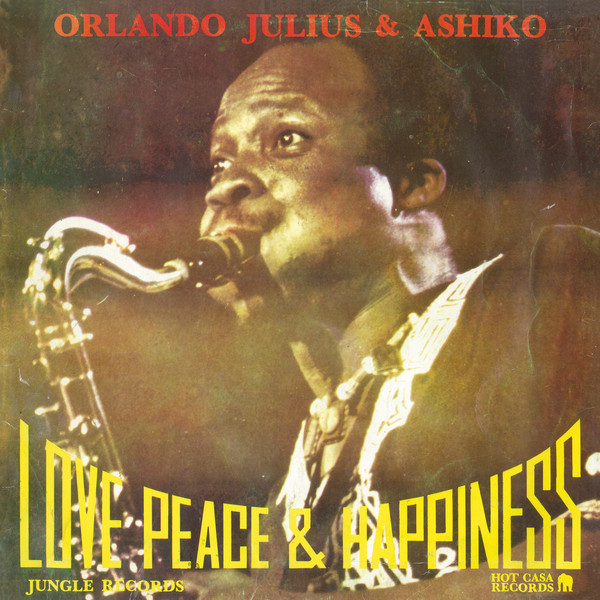 Orlando Julius & The Ashiko - Love, Peace & Happiness | Hot Casa Records (HC49)