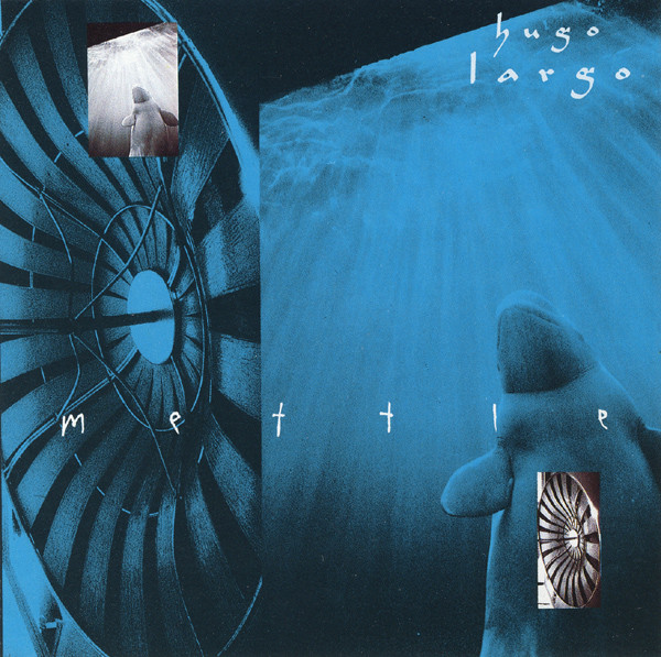 Hugo Largo - Mettle | Land Records (LAND 05) - main