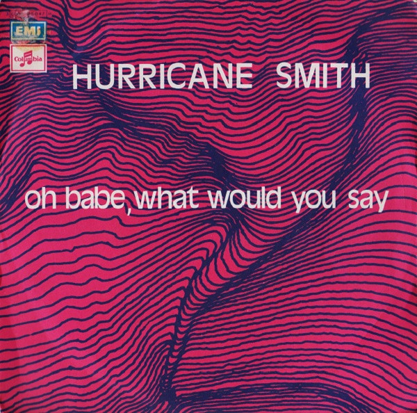 Hurricane Smith - Oh Babe, What Would You Say | Columbia (3C 006 -05047 M) - main