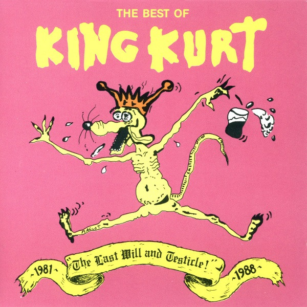King Kurt - The Best Of King Kurt - The Last Will And Testicle! 1981-1988 | Dojo Limited (DOJO CD 68) - main