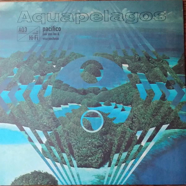 Vica Pacheco , Pak Yan Lau - Aquapelagos Vol.3: Pacífico | Discrepant (AQ3) Vica Pacheco , Pak Yan Lau - Aquapelagos Vol.3: Pacífico | Discrepant (AQ3)