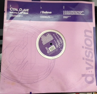 Ctrl D-ave Featuring LaFaux - I Believe | D:vision Records (DV700) - main