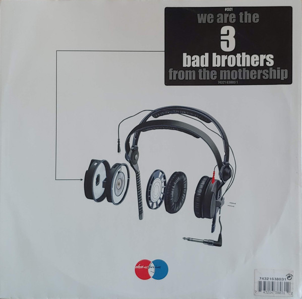 3 Bad Brothers From The Mothership - We Are The 3 Bad Brothers From The Mothership | Electric Kingdom (74321 63803 1) - main 3 Bad Brothers From The Mothership - We Are The 3 Bad Brothers From The Mothership | Electric Kingdom (74321 63803 1) - main