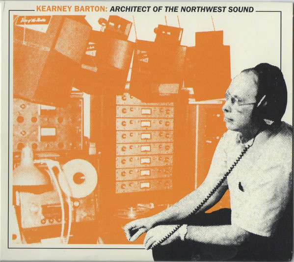 Various - Kearney Barton: Architect of the Northwest Sound | Light In The Attic (LITA168-1) - main Various - Kearney Barton: Architect of the Northwest Sound | Light In The Attic (LITA168-1) - main
