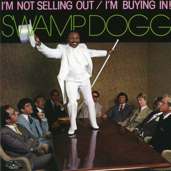 Swamp Dogg - I'm Not Selling Out / I'm Buying In! | Takoma (TAK 7099) - main