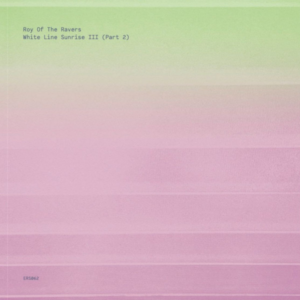 Roy Of The Ravers - White Line Sunrise III (Part 2) | Emotional Response (ERS062) - main Roy Of The Ravers - White Line Sunrise III (Part 2) | Emotional Response (ERS062) - main