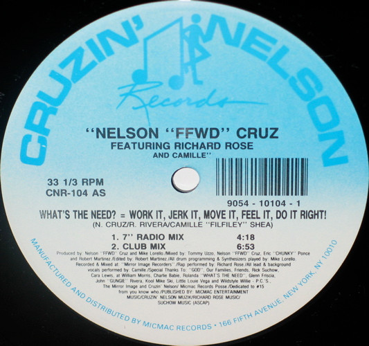 Nelson Cruz Featuring Richard Rose And Camille - What's The Need? = Work It, Jerk It, Move It, Feel It, Do It Right! | Cruzin' Nelson Records (CNR-104) - main
