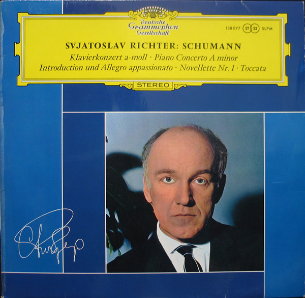 Sviatoslav Richter : Robert Schumann - Klavierkonzert A-moll · Piano Concerto A Minor · Introduction Und Allegro Appassionato · Novellette Nr. 1 · Toccata | Deutsche Grammophon (SLPM 138 077)