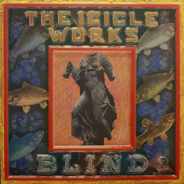 The Icicle Works - Blind | Beggars Banquet (IWA 2)