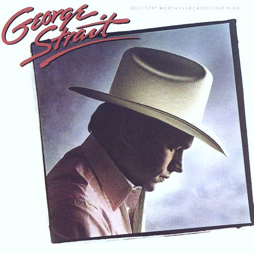 George Strait - Does Fort Worth Ever Cross Your Mind | MCA Records (MCA-5518) George Strait - Does Fort Worth Ever Cross Your Mind | MCA Records (MCA-5518)
