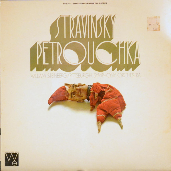 Igor Stravinsky , William Steinberg / Pittsburgh Symphony Orchestra - Petrouchka | Westminster Gold (WGS-8151)
