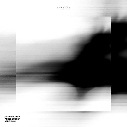 Basic Instinct - Angel Dust EP | Vertere Berlin Records (VERBLN001) - main Basic Instinct - Angel Dust EP | Vertere Berlin Records (VERBLN001) - main