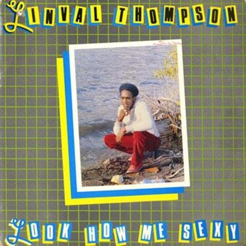 Linval Thompson - Look How Me Sexy | Greensleeves Records (GREL 33) - main Linval Thompson - Look How Me Sexy | Greensleeves Records (GREL 33) - main