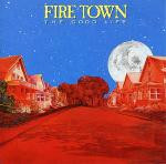 Fire Town - The Good Life | Atlantic (81945-1)