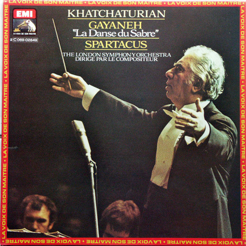 Aram Khatchaturian – London Symphony Orchestra - Gayaneh ‟La Danse Du Sabre” / Spartacus (Dirige Par Le Compositeur) | La Voix De Son Maître (2 C 069-02849)