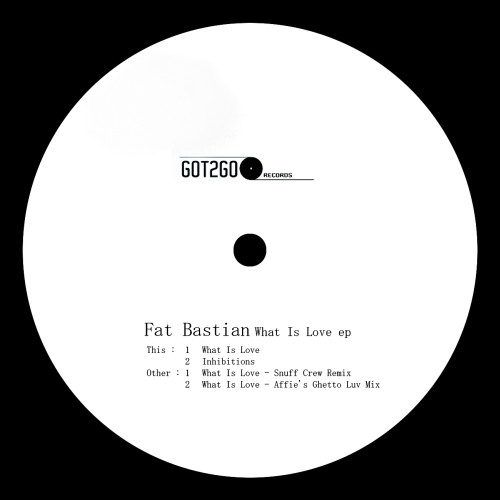 Fat Bastian - What Is Love EP | Got2go Records (g2g 001)