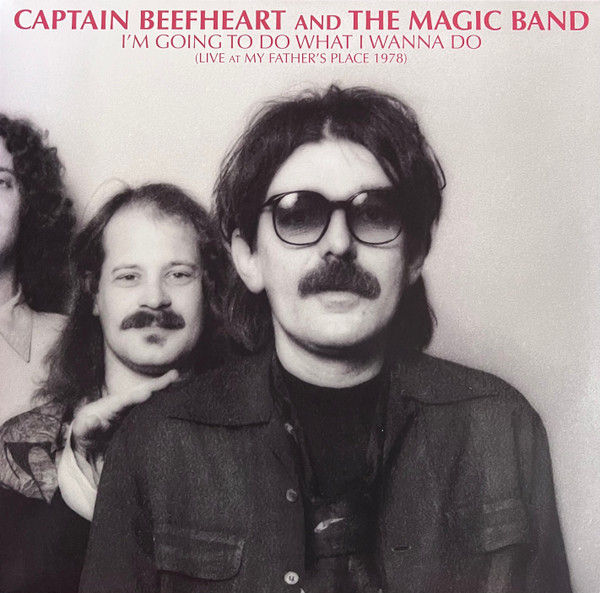 Captain Beefheart And The Magic Band - I'm Going To Do What I Wanna Do (Live At My Father's Place 1978) | Rhino Records (R1 77471) Captain Beefheart And The Magic Band - I'm Going To Do What I Wanna Do (Live At My Father's Place 1978) | Rhino Records (R1 77471)
