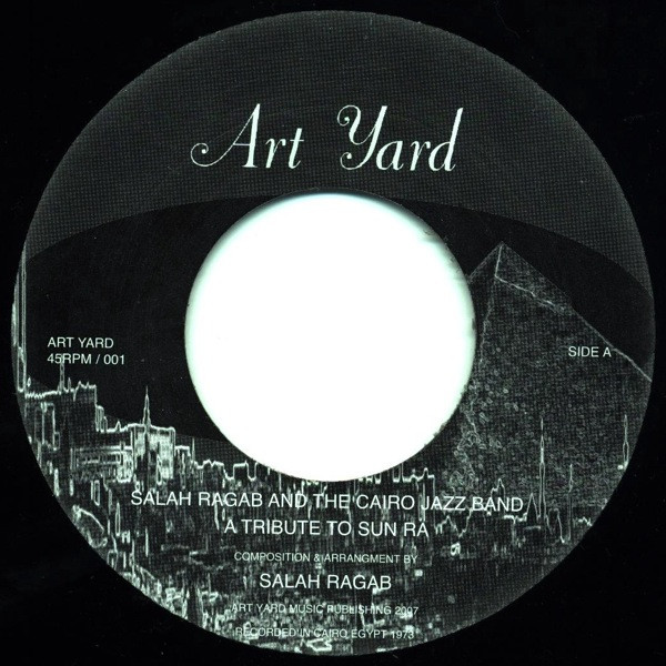 Salah Ragab And The Cairo Jazz Band - A Tribute To Sun Ra | Art Yard (ARTYARD 45/001)