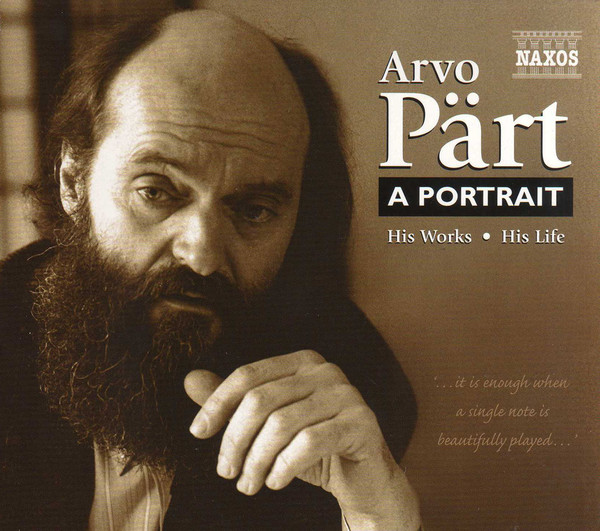 Arvo Pärt - A Portrait (His Works • His Life) | Naxos (8.558182-83)