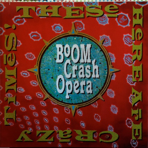 Boom Crash Opera - These Here Are Crazy Times! | Giant Records (7599-26160-1)