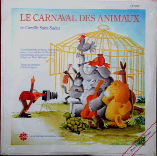 Camille Saint-Saëns , Victor Bouchard , Renée Morisset , Orchestre Métropolitain du Grand Montréal - Le Carnaval Des Animaux | Société Radio-Canada (CH 002) - main Camille Saint-Saëns , Victor Bouchard , Renée Morisset , Orchestre Métropolitain du Grand Montréal - Le Carnaval Des Animaux | Société Radio-Canada (CH 002) - main