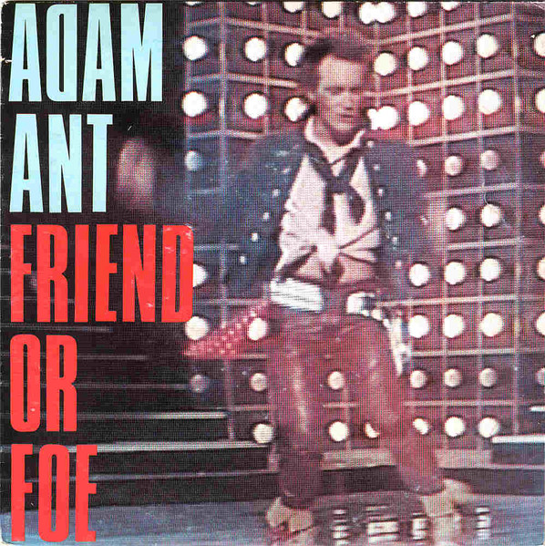 Adam Ant - Friend Or Foe | CBS (CBSA 2736)