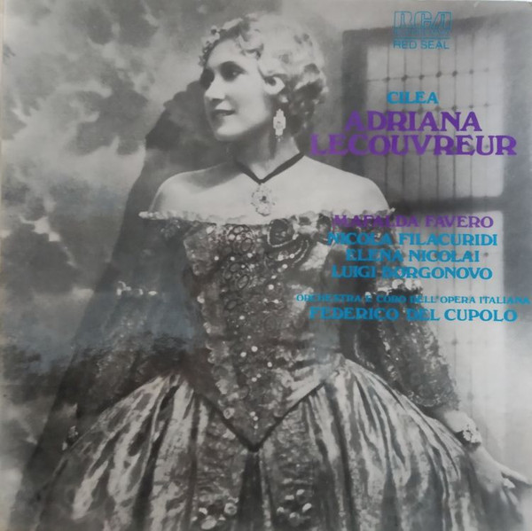 Francesco Cilea / Mafalda Favero , Nicola Filacuridi , Luigi Borgonovo , Federico Del Cupolo , Orchestra Della "Società Italiana Dell' Opera" , Coro Della "Società Italiana Dell' Opera" - Adriana Lecouvreur | RCA Red Seal (RL 31476(3))