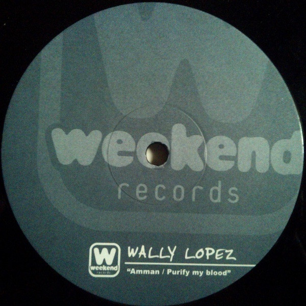 Wally Lopez - Amman / Purify My Blood | Weekend Records (WEEK014) - 3