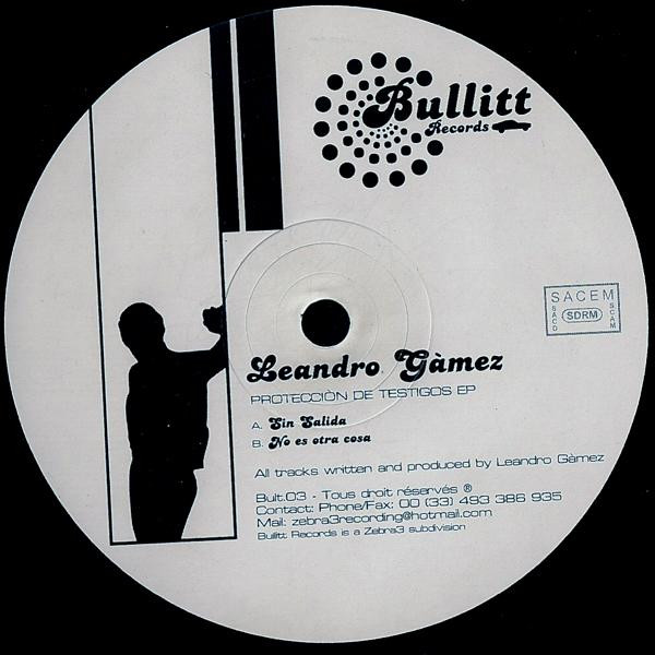 Leandro Gamez - Protecciòn De Testigos EP | Bullitt (Bult.03) - 3 Leandro Gamez - Protecciòn De Testigos EP | Bullitt (Bult.03) - 3