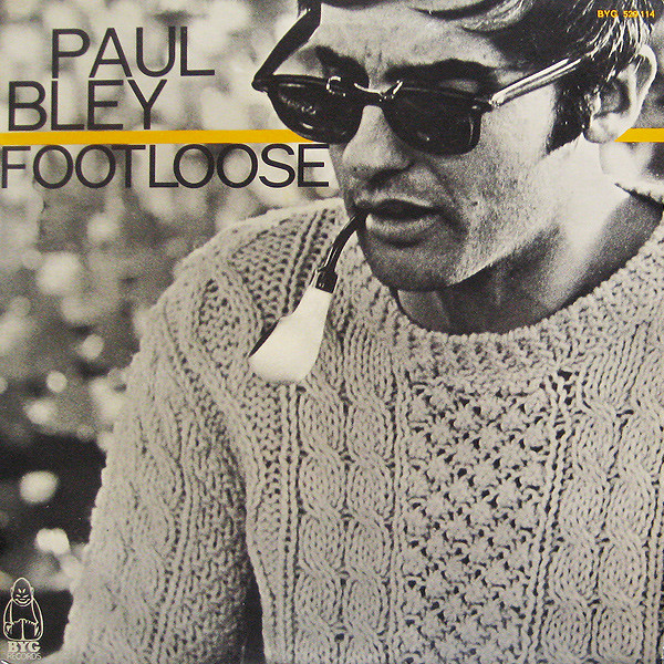 Paul Bley - Footloose | BYG Records (BYG 529 114) - main Paul Bley - Footloose | BYG Records (BYG 529 114) - main