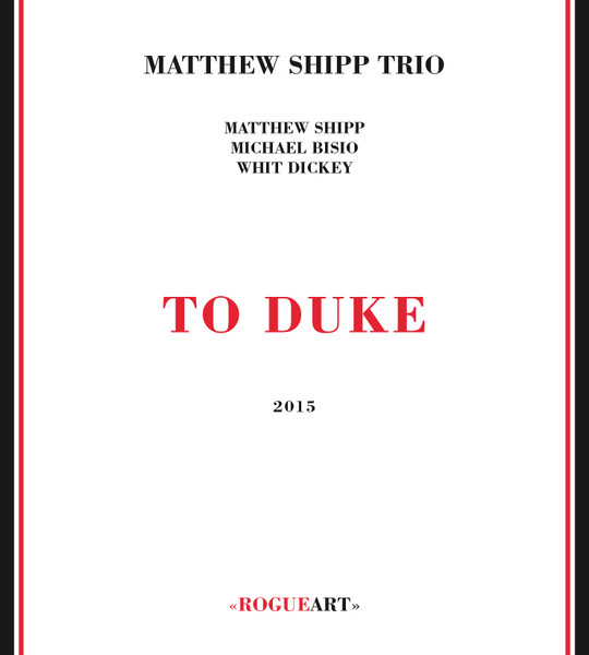Matthew Shipp Trio - To Duke | Rogueart (ROG-0060) - main Matthew Shipp Trio - To Duke | Rogueart (ROG-0060) - main