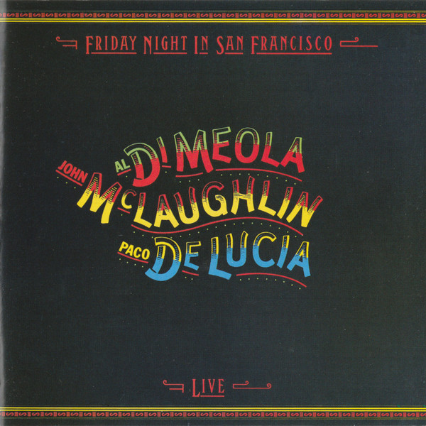 John McLaughlin , Al Di Meola , Paco De Lucía - Friday Night In San Francisco | Philips (800 047-2) - main