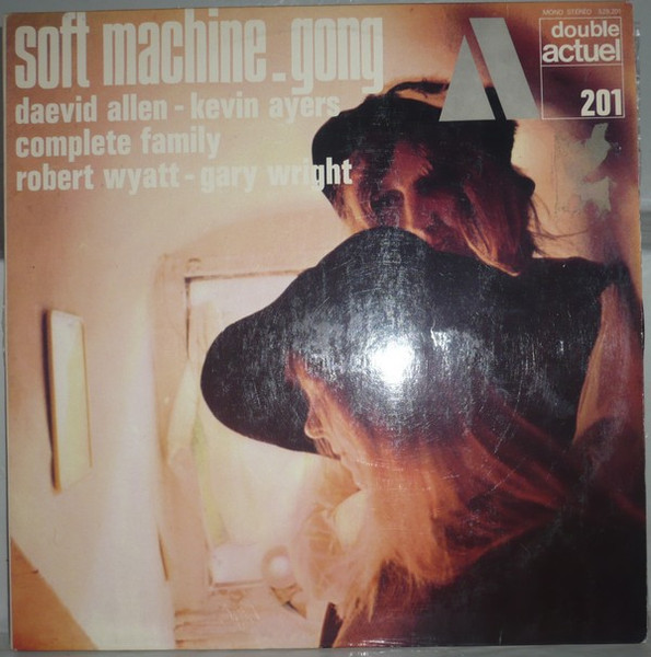 Soft Machine , Gong , Daevid Allen , Robert Wyatt , Gary Wright , Kevin Ayers - Soft Machine - Gong | BYG Records (529.201)