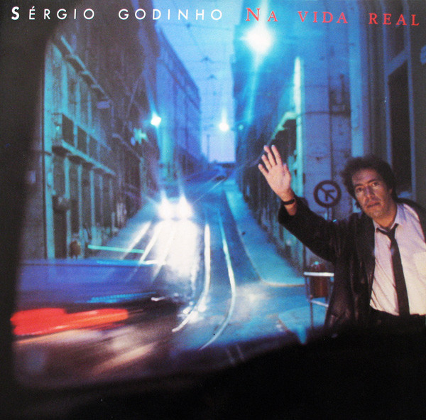 Sérgio Godinho - Na Vida Real | Philips (LP 830 620-1)