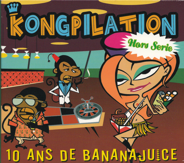 Various - Kongpilation - Hors Serie - 10 Ans De Banana Juice | Banana Juice (10ZAN)