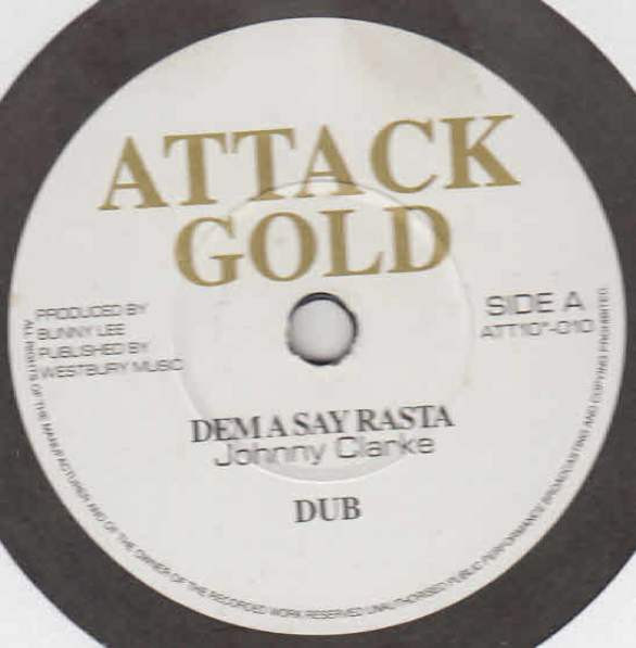 Johnny Clarke / Cornell Campbell - Dem A Say Rasta / Two Face Rasta | Attack Gold (ATT10"-010)