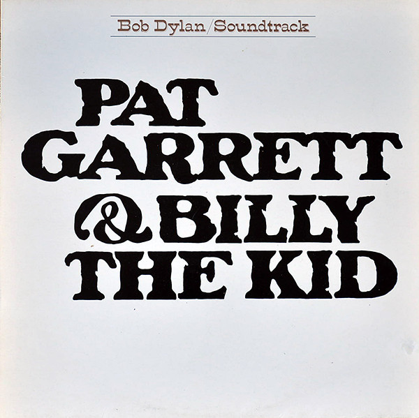 Bob Dylan - Pat Garrett & Billy The Kid | CBS (CBS 32098)