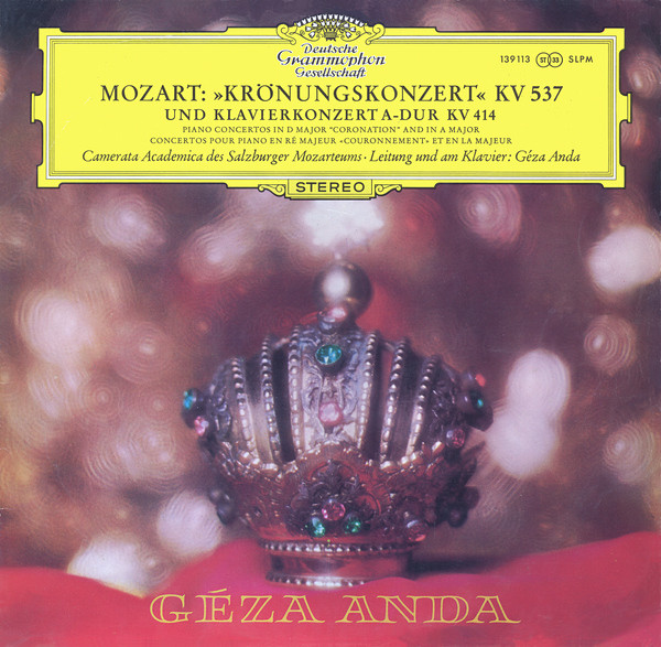 Wolfgang Amadeus Mozart , Camerata Academica Salzburg , Géza Anda - »Krönungskonzert« KV 537 Und Klavierkonzert A-dur KV 414 | Deutsche Grammophon (139 113 SLPM) - main